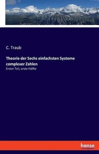 bokomslag Theorie der Sechs einfachsten Systeme complexer Zahlen