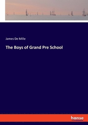 James De Mille - Boys of Grand Pre School, Häftad