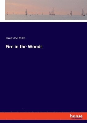 James De Mille - Fire in the Woods, Häftad