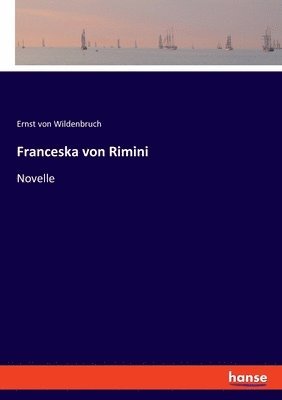 Ernst Von Wildenbruch, Ernst von Wildenbruch - Franceska von Rimini, Häftad