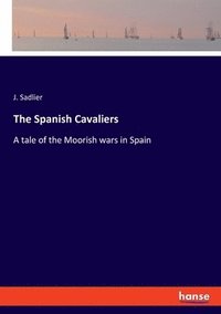 bokomslag The Spanish Cavaliers