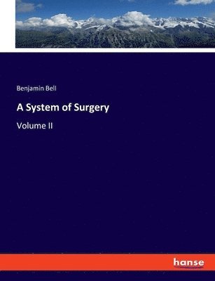 bokomslag A System of Surgery