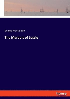 The Marquis of Lossie 1