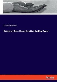 bokomslag Essays by Rev. Henry Ignatius Dudley Ryder