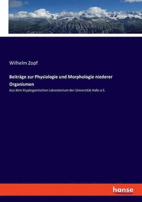 Beitrge zur Physiologie und Morphologie niederer Organismen 1