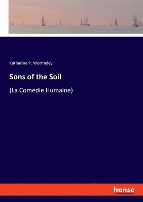 Katharine P Wormeley, Katharine P. Wormeley - Sons of the Soil, Häftad