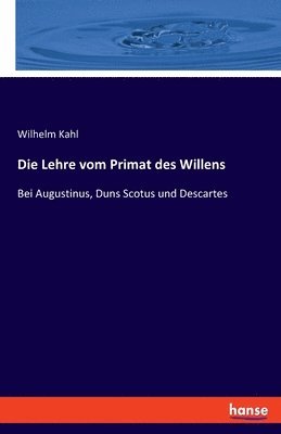 Die Lehre vom Primat des Willens 1