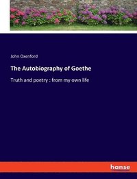 bokomslag The Autobiography of Goethe: Truth and poetry: from my own life