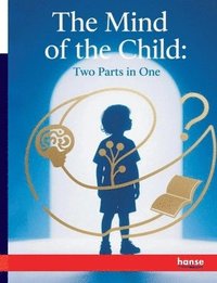 bokomslag The Mind of the Child: Two Parts in One
