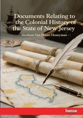 Abraham Van Doren Honeyman - Documents Relating to the Colonial History of the State of New Jersey, Häftad