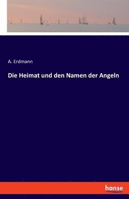 bokomslag Heimat und den Namen der Angeln