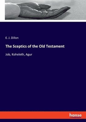 E J Dillon, E. J. Dillon - Sceptics of the Old Testament, Häftad