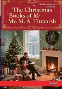 bokomslag Christmas Books of Mr. M. A. Titmarsh
