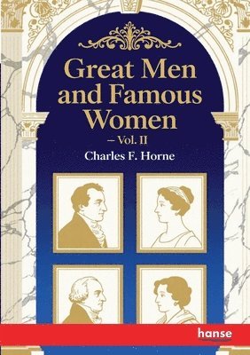 Charles F Horne - Great Men and Famous Women, Häftad