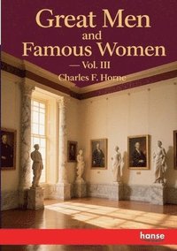 bokomslag Great Men and Famous Women: Vol. III