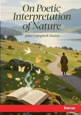 John Campbell Shairp - On Poetic Interpretation of Nature, Häftad