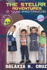 bokomslag The Stellar Adventures of Young Space Travelers
