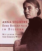 bokomslag Anna Seghers. Eine Biographie in Bildern
