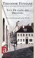 Theodor Fontane - Das autobiographische Werk 01. Von Zwanzig bis Dreißig, Inbunden