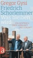 Friedrich Schorlemmer, Gregor Gysi, Hans-Dieter Schütt - Was bleiben wird, Inbunden