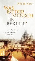 Alfred Kerr, Deborah Vietor-Engländer - Was ist der Mensch in Berlin?, Inbunden