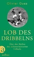 Olivier Guez - Lob des Dribbelns, Inbunden