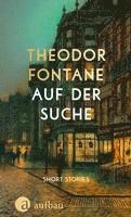 Theodor Fontane, Iwan-Michelangelo D'Aprile - Auf der Suche, Inbunden