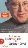 Gregor Gysi, Hans-Dieter Schütt - Auf eine Currywurst mit Gregor Gysi, Inbunden