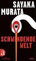 Sayaka Murata - Schwindende Welt, Inbunden