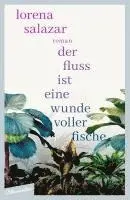 Lorena Salazar - Der Fluss ist eine Wunde voller Fische, Inbunden. Tillgänglighet: Lägg i varukorg