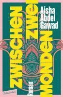 Aisha Abdel Gawad - Zwischen zwei Monden, Inbunden