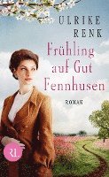 Ulrike Renk - Frühling auf Gut Fennhusen, Inbunden