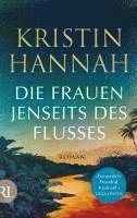 Kristin Hannah - Die Frauen jenseits des Flusses, Inbunden