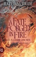 bokomslag A Fate Forged in Fire - Aus Flammen geboren