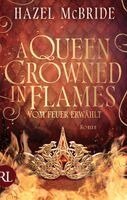 Hazel McBride - A Queen Crowned in Flames - Vom Feuer erwählt, Inbunden