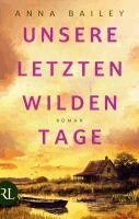 Anna Bailey - Unsere letzten wilden Tage, Inbunden