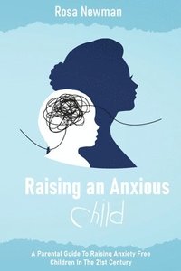 bokomslag Raising an Anxious Child