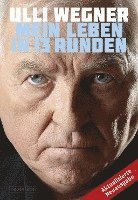 Ulli Wegner, Andreas Lorenz - Mein Leben in 13 Runden, Inbunden