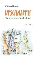 Upschnappt! Plattdeutsche Geschichten 1