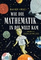 Rainer Kirsch - Wie die Mathematik in die Welt kam, Inbunden