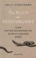 Sally Coulthard - Das Buch des Regenwurms. Eine Entdeckungsreise durch unsere Erde, Inbunden