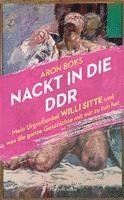 Nackt in die DDR. Mein Urgroßonkel Willi Sitte und was die ganze Geschichte mit mir zu tun hat 1