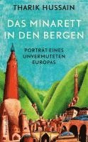 Tharik Hussain - Das Minarett in den Bergen - Porträt eines unvermuteten Europas, Inbunden