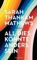 Sarah Thankam Mathews - All dies könnte anders sein, Inbunden