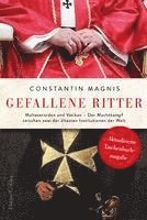 Gefallene Ritter. Malteserorden und Vatikan. Der Machtkampf zwischen zwei der ältesten Institutionen der Welt - AKTUALISIERTE TASCHENBUCHAUSGABE 1