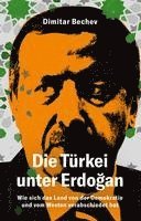 Die Türkei unter Erdogan - Wie sich das Land von der Demokratie und vom Westen verabschiedet hat