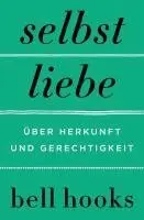 Bell Hooks - Selbstliebe. Über Herkunft und Gerechtigkeit, Inbunden. Tillgänglighet: Lägg i varukorg