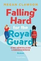 bokomslag Falling Hard for the Royal Guard. Eine königliche Liebeskomödie