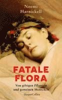 Fatale Flora. Von giftigen Pflanzen und gemeinen Menschen 1