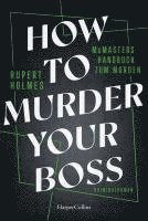 Rupert Holmes - How to murder your Boss: McMasters Handbook for Murder / McMasters Handbuch zum Morden, Häftad